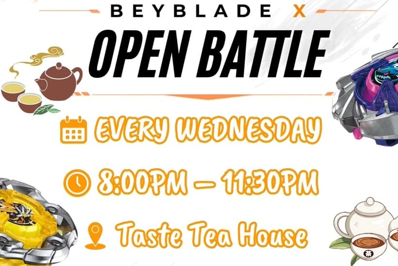 WEDNESDAY | BEYBLADE X OPEN BATTLE @TASTE TEA HOUSE